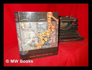 Item #292984 The story of science : power, proof and passion / Michael Mosley and John Lynch....