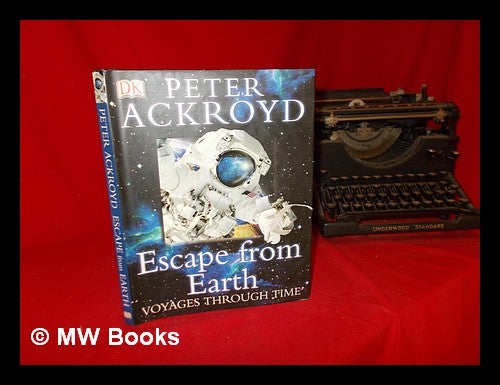 Item #293054 Escape from Earth / Peter Ackroyd. Peter Ackroyd, 1949-.