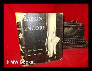 Item #293176 Baron encore / introd. and commentary by Arnold L. Haskell. Baron, Arnold Lionel...