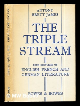 Item #293209 The Triple Stream. Four centuries of English, French and German literature,...