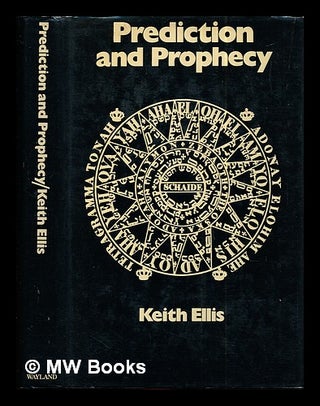 Item #293220 Prediction and prophecy / [by] Keith Ellis. Keith Ellis, b.1927