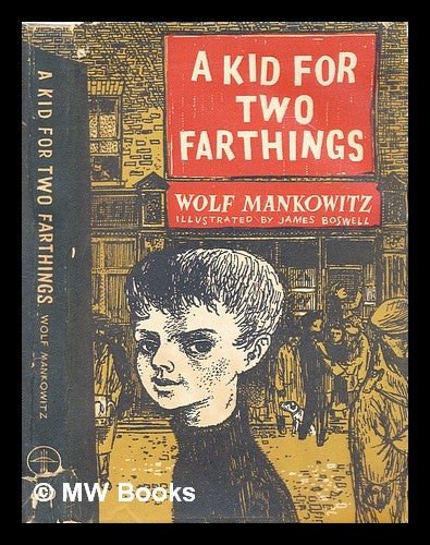 Item #293316 A Kid for Two Farthings. Wolf. Boswell Mankowitz, James.