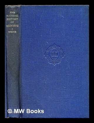 Item #293479 The natural history of Selborne : in the county of Southampton. Gilbert White