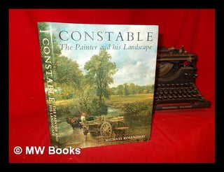 Item #293571 Constable : the painter and his landscape / Michael Rosenthal. Michael. Constable...