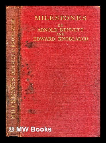 Item #293610 Milestones : a play in three acts. Arnold Bennett.
