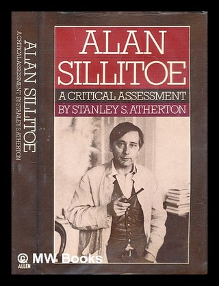 Item #293721 Alan Sillitoe : a critical assessment. Stanley S. Atherton