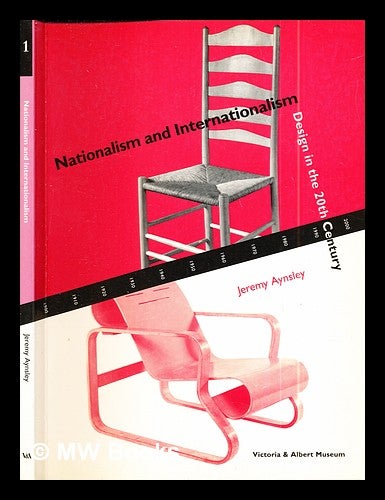 Item #293764 Nationalism and internationalism : design in the 20th century / Jeremy Aynsley. J. Victoria Aynsley, Albert Museum.