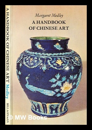 Item #293778 A handbook of Chinese art for collectors and students. Margaret Medley