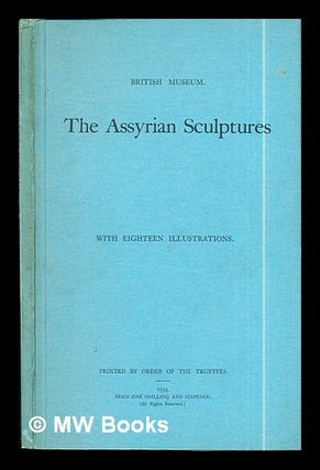 Item #293780 The Assyrian sculptures / by C.J. Gadd. Cyril John . British Museum. Department of...