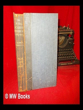 Item #294160 The Royal Academy of Arts : a complete dictionary of contributors and their work...
