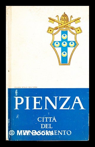 Item #294256 Pienza : città del Rinascimento / a cura di Piero Torrini. Piero Torriti.