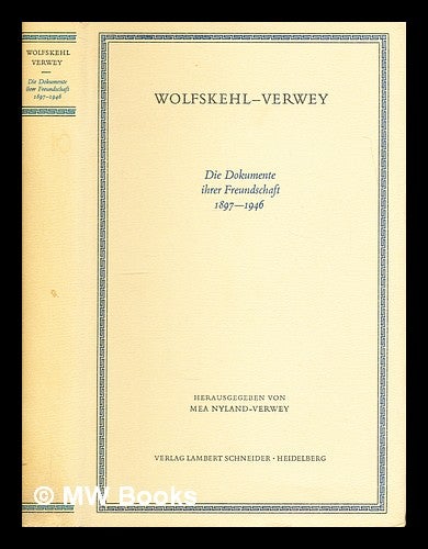 Item #294311 Wolfskehl und Verwey : die Dokumente ihrer Freundschaft, 1897-1946. / Hrsg. von Mea Nijland-Verwey. Mea Verwey, 1892-, compiler.