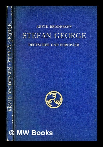 Item #294328 Stefan George : Deutscher und Europäer. Arvid. George Brodersen, Stefan.