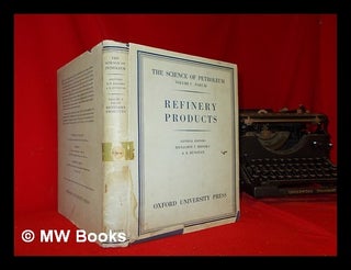 Item #294364 The science of petroleum. Volume V. Part III Refinery products / general editors:...