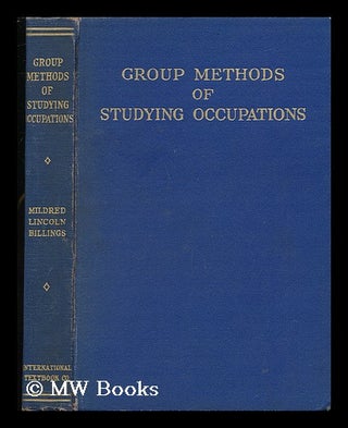 Item #29440 Group Methods of Studying Occupations. Mildred Ella Lincoln Mrs Billings, 1889