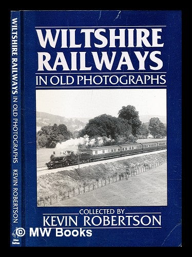 Item #294440 Wiltshire railways in old photographs. Kevin Robertson.
