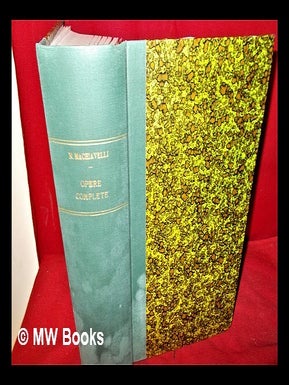 Item #294594 Opere complete di Niccolò Machiavelli con molte correzioni e giunte rinvenute sui...
