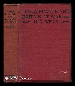 Item #29480 Italy, France and Britain At War. Herbert George Wells