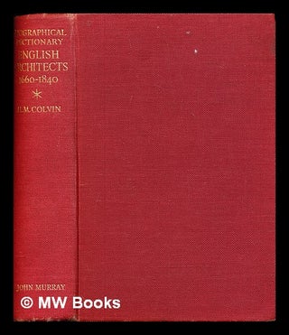 Item #294802 A biographical dictionary of English architects, 1660-1840. Howard Montagu Colvin