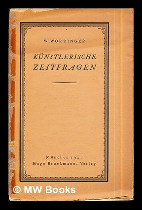 Item #294874 Künstlerische Zeitfragen / Wilhelm Worringer. Wilhelm Worringer