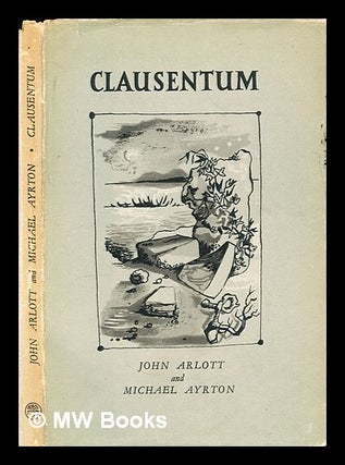 Item #295092 Clausentum: sonnets / John Arlott; drawings by Michael Ayrton. John. Ayrton Arlott,...