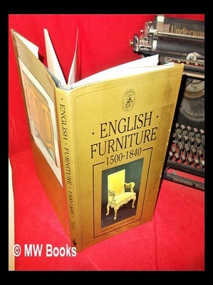 Item #295305 English furniture, 1500-1840 / Geoffrey Beard and Judith Goodison. Geoffrey W....