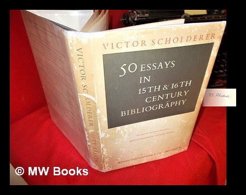 Item #295413 Fifty essays in fifteenth-and sixteenth-century bibliography / Victor Scholderer; edited by Dennis E. Rhodes. Victor Scholderer.