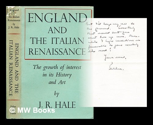 Item #295526 England and the Italian Renaissance : the growth of interest in its history and art. J. R. Hale, John Rigby, 1923-.