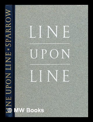 Item #295533 Line upon line : an epigraphical anthology / compiled by John Sparrow. John Sparrow