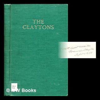 Item #295534 The Claytons since 1800 A.D. Compiled by Sir Francis Clayton. [With illustrations,...