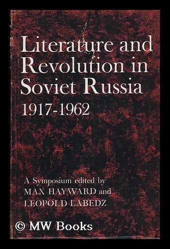 Item #29555 Literature and Revolution in Soviet Russia, 1917-62, a Symposium, Edited by Max Hayward and Leopold Labedz. Max. Labedz Hayward, Leopold, Eds.