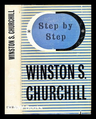 Item #295570 Step by step, 1936-1939 / by the Rt. Hon. Winston S. Churchill. Winston Sir Churchill