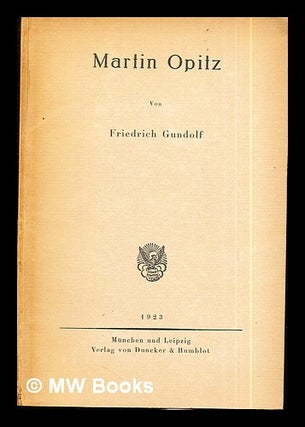Item #295618 Martin Opitz / von Friedrich Gundolf. Friedrich Gundolf