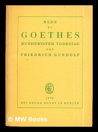 Item #295620 Rede zu Goethes hundertstem Todestag / von Friedrich Gundolf. Friedrich Gundolf