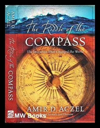 Item #295625 The riddle of the compass : the invention that changed the world. Amir D. Aczel