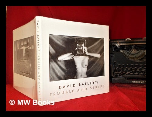 Item #295790 David Bailey's trouble and strife / photographs by David Bailey ; preface by J.H. Lartigue ; introduction by Brian Clarke. David Bailey, 1938-, photographer.