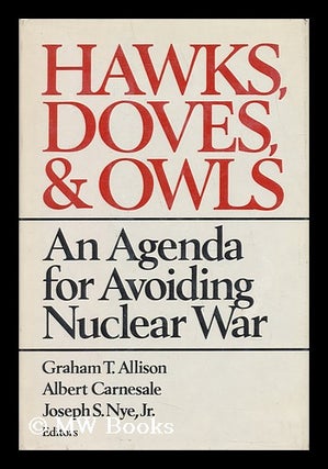 Item #29587 Hawks, Doves, and Owls : an Agenda for Avoiding Nuclear War / Graham T. Allison,...