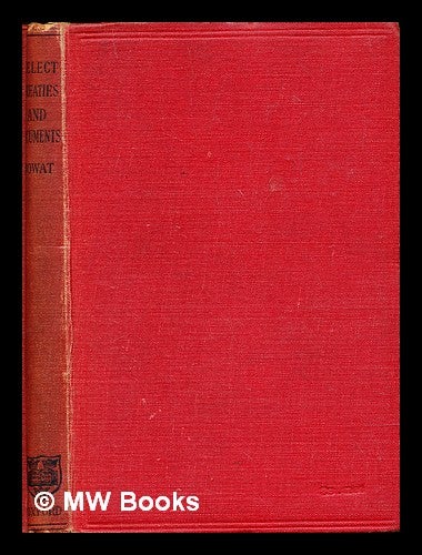 Item #295892 Select treaties and documents to illustrate the development of the modern European states system, 1815-1916. R. B. Mowat, Robert Balmain.