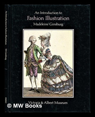 Item #295994 An introduction to fashion illustration / Madeleine Ginsburg. Madeleine . Victoria...