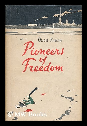 Item #29607 Pioneers of Freedom. Olga Forsh.