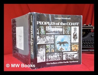 Item #296103 Peoples of the coast : the Indians of the Pacific Northwest. George Woodcock