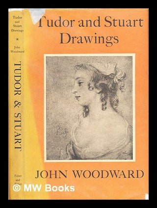 Item #296133 Tudor and Stuart drawings. John Woodward, John O