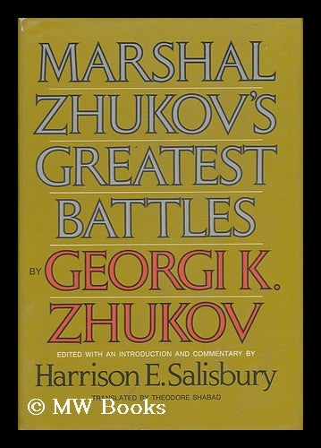 Item #29618 Marshal Zhukov's Greatest Battles / by Georgi K. Zhukov ; Edited, with an Introduction and Explanatory Comments by Harrison E. Salisbury. Georgi K. Zhukov.