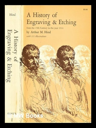 Item #296227 A history of engraving & etching from the 15th century to the year 1914 : being the...