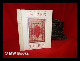 Item #296258 Un art fondamental : le tapis = A fundamental art : the rug / Albert Achdjian ;...