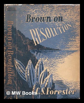 Item #296425 Brown on Resolution. C. S. Forester, Cecil Scott