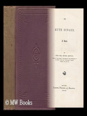 Item #29648 The Mute Singer. a Novel. by Anna Cora Ritchie (Mowatt). Anna Cora Ogden Mowatt Ritchie