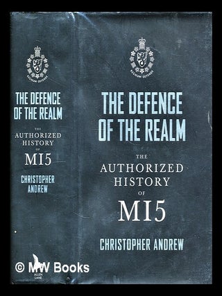 Item #296525 The defence of the realm : the authorized history of MI5. Christopher M. Andrew