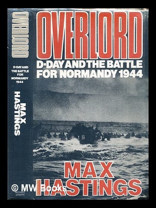 Item #296553 Overlord : D-Day and the battle for Normandy. Max Hastings