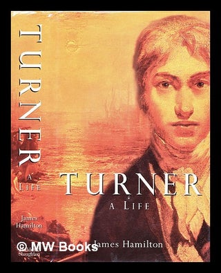 Item #296650 Turner : a life. James Hamilton, 1948